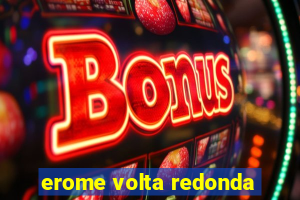 erome volta redonda